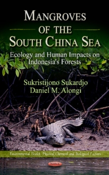 Image for Mangroves of the South China Sea Ecology & Human Impacts on Indonesia's Forests