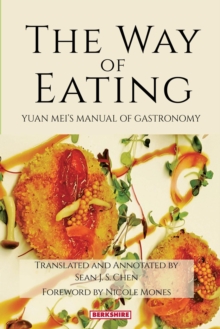 Image for The way of eating: Yuan Meâis manual of gastronomy