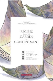 Image for Recipes from the garden of contentment: Yuan Mei's manual of gastronomy : Suiyuan shidan