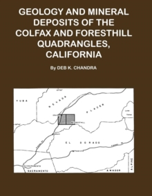 Image for Geology and Mineral Deposits of the Colfax and Forsthill Quadrangles, California