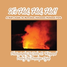 Image for It's Hot, Hot, Hot! A Kid's Guide to Hawaiian Volcanoes National Park