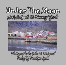 Image for Under the Moon -- A Kid's Guide To Norway Fjords