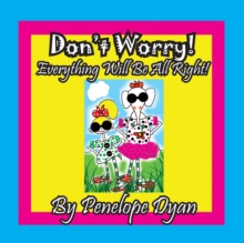 Image for Don't Worry! Everything Will Be All Right!