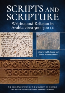 Image for Scripts and Scripture: Writing and Religion in Arabia circa 500-700 CE