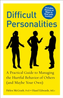 Image for Difficult personalities: a practical guide to managing the hurtful behavior of others (and maybe your own)