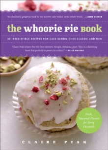 Image for The whoopie pie book: 60 irresistible recipes for cake sandwiches, classic and new
