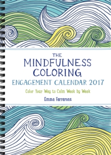 Image for The Mindfulness Coloring Engagement Calendar 2017 : Color Your Way to Calm Week by Week
