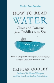 Image for How to Read Water : Clues and Patterns from Puddles to the Sea