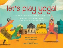 Image for Let's Play Yoga!: How to Grow Calm Like a Mountain, Strong Like a Warrior, and Joyful Like the Sun : For Kids 5 to 8