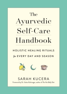 The Ayurvedic Self-Care Handbook