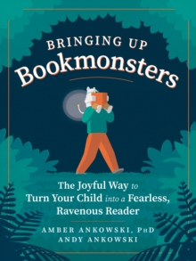 Image for Bringing up bookmonsters  : the joyful way to turn your child into a fearless, ravenous reader