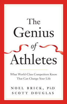 Image for The genius of athletes  : what world-class competitors know that can change your life