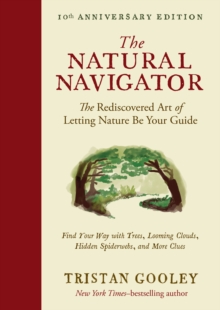 Image for The Natural Navigator, Tenth Anniversary Edition : The Rediscovered Art of Letting Nature Be Your Guide