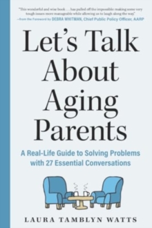 Image for Let's Talk About Aging Parents : A Real-Life Guide to Solving Problems with 27 Essential Conversations