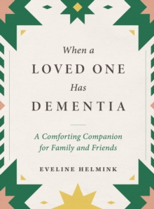 Image for When a Loved One Has Dementia : A Comforting Companion for Family and Friends