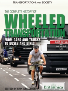 Image for The complete history of wheeled transportation: from cars and trucks to buses and bikes