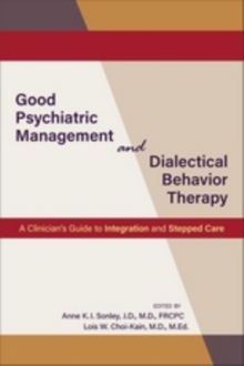 Good Psychiatric Management and Dialectical Behavior Therapy: A Clinician’s Guide to Integration and Stepped Care