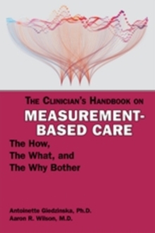 The Clinician’s Handbook on Measurement-Based Care: The How, the What, and the Why Bother