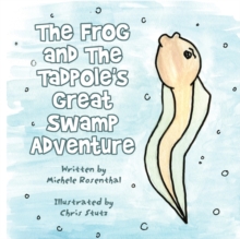 Image for The Frog and the Tadpole's Great Swamp Adventure