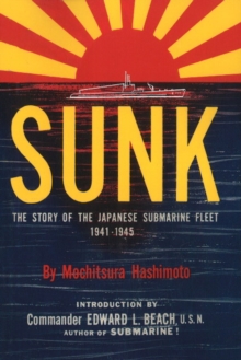 Sunk: The Story of the Japanese Submarine Fleet, 1941-1945