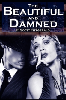 Image for The Beautiful and Damned : F. Scott Fitzgerald's Jazz Age Morality Tale