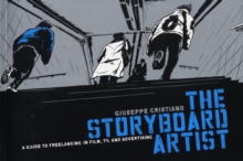 Storyboard Artist: A Guide to Freelancing in Film, TV, and Advertising