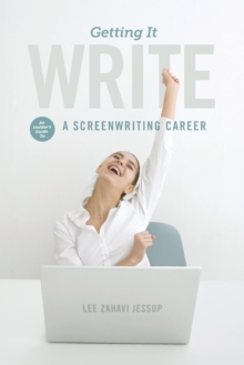 Image for Getting it write  : an insider's guide to a screenwriting career
