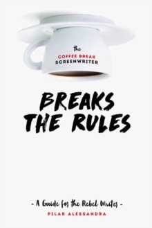 Image for The Coffee Break Screenwriter…Breaks the Rules
