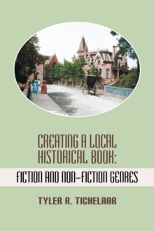Image for Creating a Local Historical Book: Fiction and Non-fiction Genres