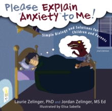 Image for Please explain "anxiety" to me!: simple biology and solutions for children and parents