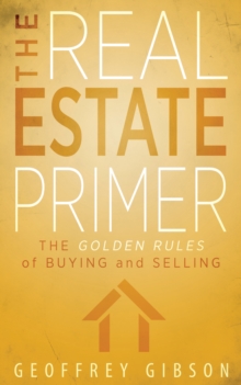 Image for The real estate primer: the golden rules of buying and selling