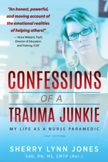 Image for Confessions Of A Trauma Junkie : My Life As A Nurse Paramedic, 2nd Edition
