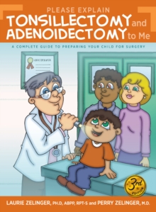 Image for Please explain tonsillectomy and adenoidectomy to me: a complete guide to preparing your child for surgery