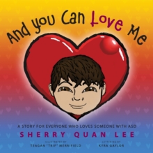 Image for And You Can Love Me : a story for everyone who loves someone with Autism Spectrum Disorder (ASD)