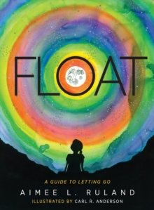 Image for Float : A Guide to Letting Go