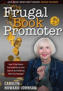 Image for The frugal book promoter: how to get nearly free publicity on your own or partnering with your publisher