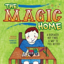 Image for The Magic Home: A Displaced Boy Finds a Way to Feel Better