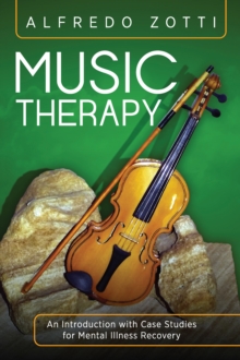 Image for Music Therapy: An Introduction With Case Studies for Mental Illness Recovery