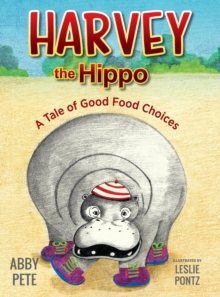 Image for Harvey the Hippo : A Tale of Good Food Choices