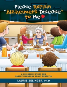 Image for Please Explain Alzheimer's Disease to Me: A Children's Story and Parent Handbook About Dementia