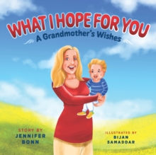 Image for What I Hope for You: A Grandmother's Wishes