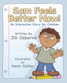 Image for Sam Feels Better Now!: An Interactive Story For Children