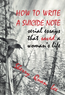 Image for How to write a suicide note: serial essays that saved a woman's life