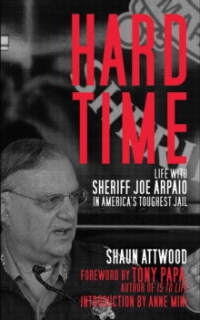 Image for Hard Time : Life with Sheriff Joe Arpaio in America's Toughest Jail