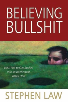 Image for Believing bullshit  : how not to get sucked into an intellectual black hole