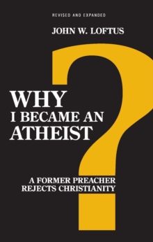 Image for Why I became an atheist: a former preacher rejects Christianity