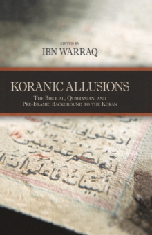 Image for Koranic allusions: the Biblical, Qumranian, and pre-Islamic background to the Koran