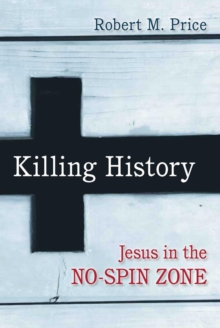 Image for Killing history: Jesus in the no-spin zone