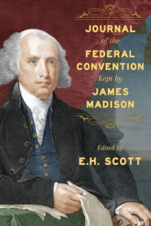 Image for Journal of the Federal Convention Kept by James Madison