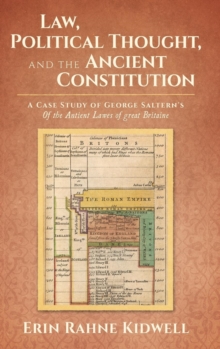 Image for Law, Political Thought, and the Ancient Constitution : A Case Study of George Saltern's Of the Antient Lawes of Great Britaine